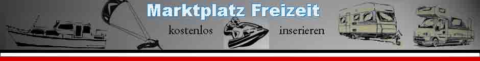 Marktplatz für Gebrauchte Boote, Wohnwagen oder Wohnmobile kostenlos inserieren